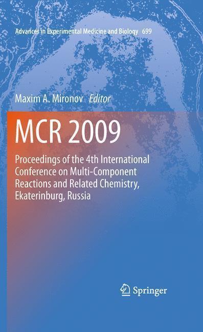 MCR 2009 Proceedings of the 4th International Conference on Multi-Component Reactions and Related Chemistry, Ekaterinburg, Russia