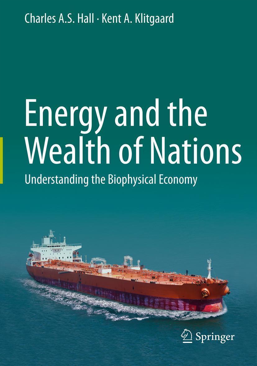 Energy and the Wealth of Nations Understanding the Biophysical Economy