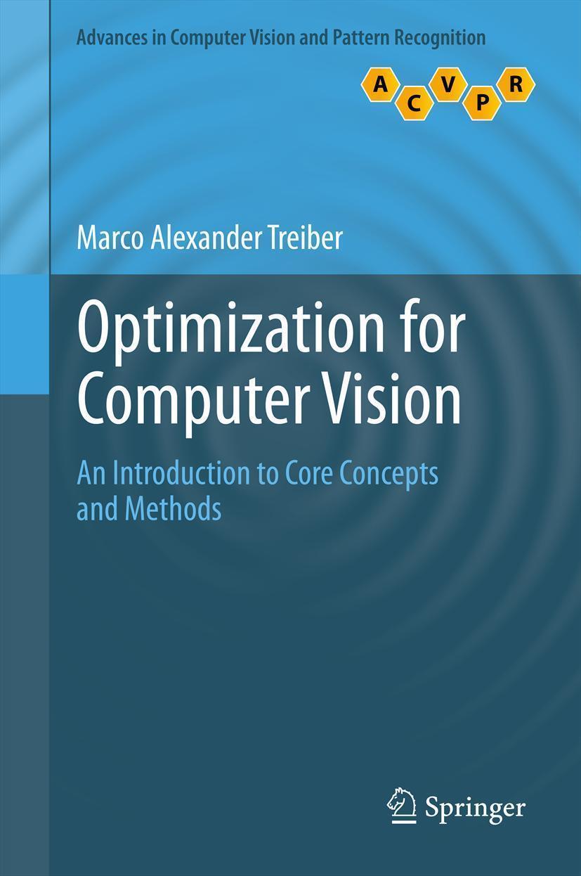 Optimization for Computer Vision An Introduction to Core Concepts and Methods