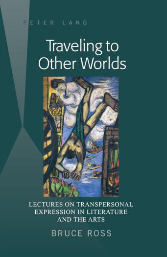 Traveling to Other Worlds Lectures on Transpersonal Expression in Literature and the Arts