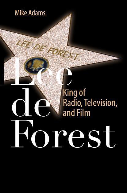 Lee de Forest King of Radio, Television, and Film