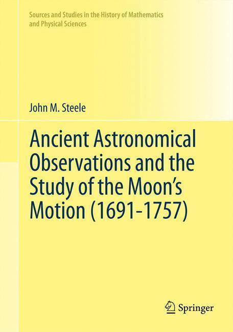 Ancient Astronomical Observations and the Study of the Moon's Motion (1691-1757) 