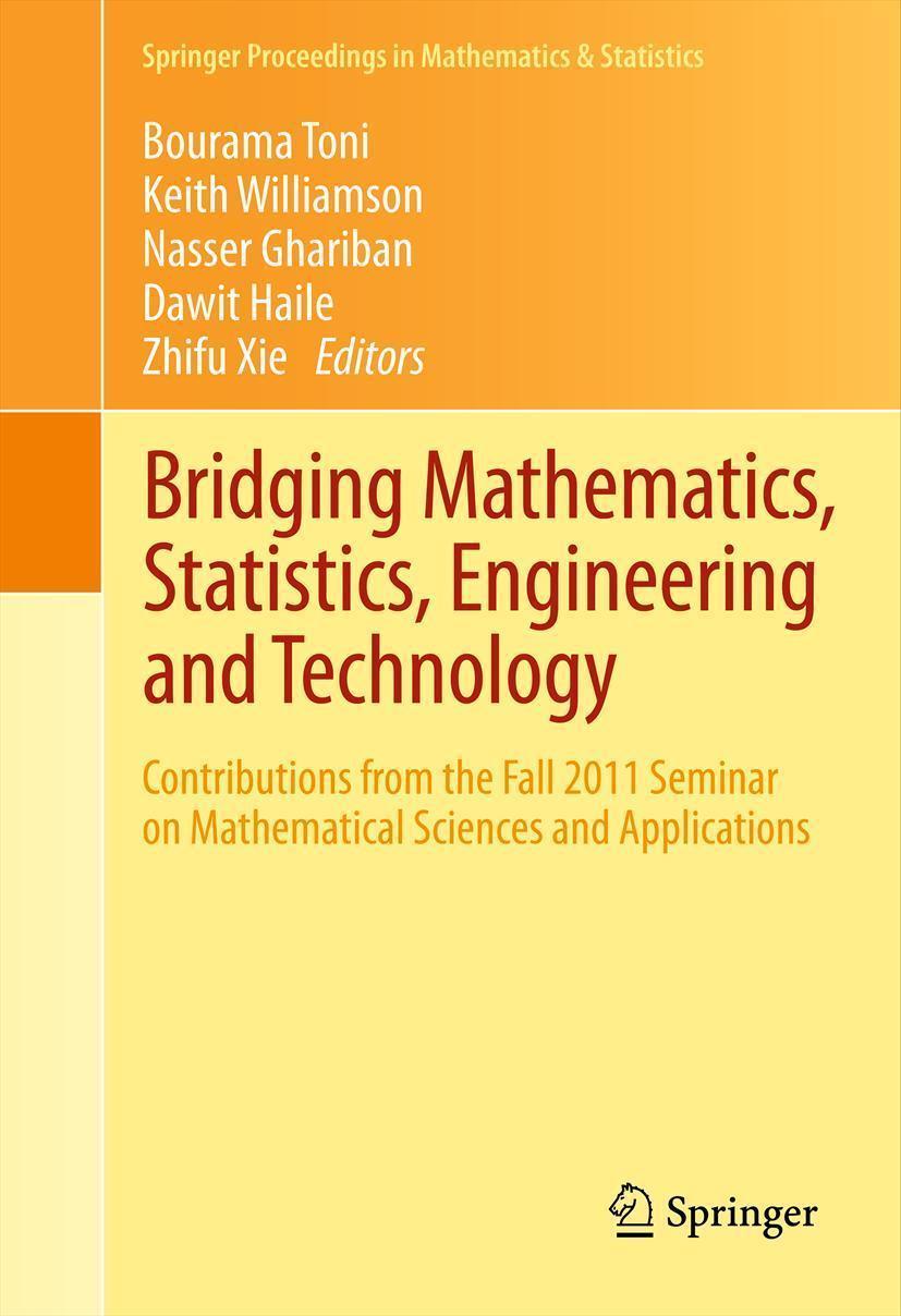 Bridging Mathematics, Statistics, Engineering and Technology Contributions from the Fall 2011 Seminar on Mathematical Sciences and Applications