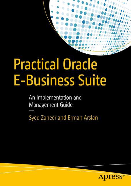 Practical Oracle E-Business Suite An Implementation and Management Guide