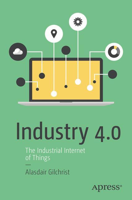 Industry 4.0 The Industrial Internet of Things