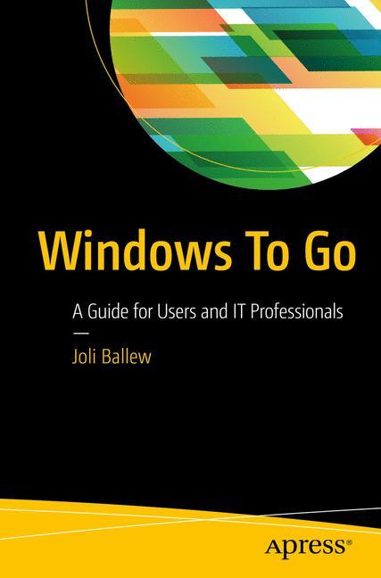 Windows To Go A Guide for Users and IT Professionals