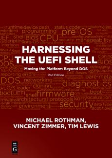 Harnessing the UEFI Shell Moving the Platform Beyond DOS, Second Edition