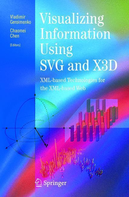 Visualizing Information Using SVG and X3D XML-based Technologies for the XML-based Web