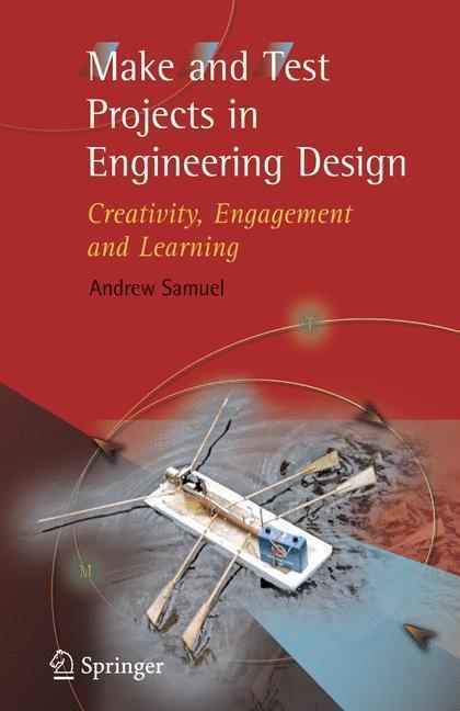 Make and Test Projects in Engineering Design Creativity, Engagement and Learning