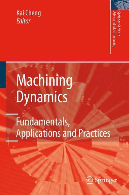 Machining Dynamics Fundamentals, Applications and Practices