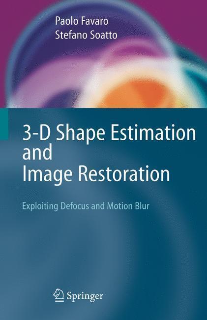 3-D Shape Estimation and Image Restoration Exploiting Defocus and Motion-Blur