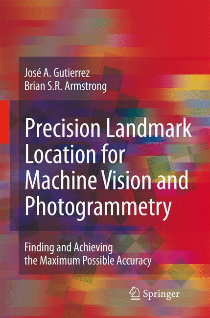 Precision Landmark Location for Machine Vision and Photogrammetry Finding and Achieving the Maximum Possible Accuracy