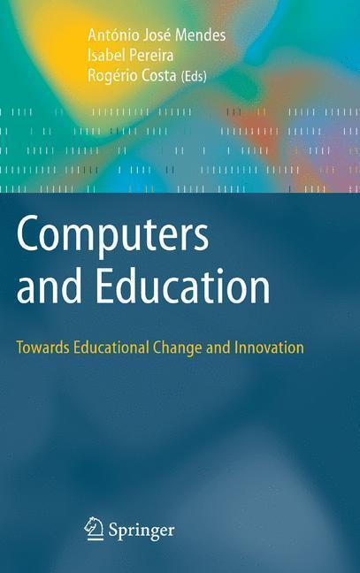Computers and Education: Towards Educational Change and Innovation Towards Educational Change and Innovation
