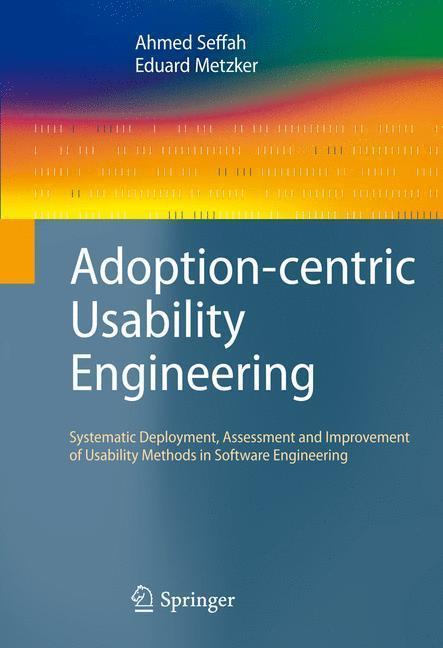 Adoption-centric Usability Engineering Systematic Deployment, Assessment and Improvement of Usability Methods in Software Engineering