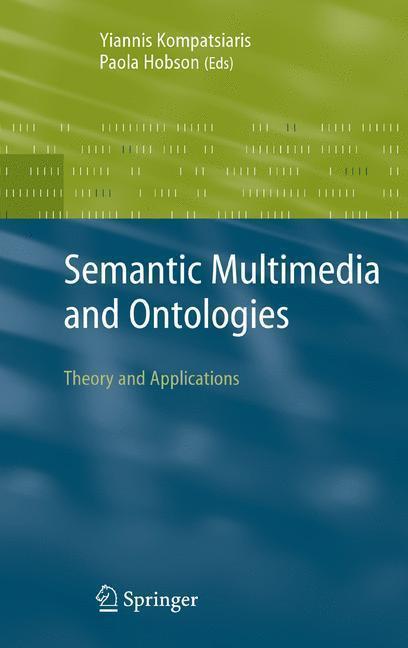 Semantic Multimedia and Ontologies Theory and Applications