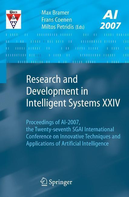 Research and Development in Intelligent Systems XXIV Proceedings of AI-2007, The Twenty-seventh SGAI International Conference on Innovative Techniques and Applications of Artificial Intelligence