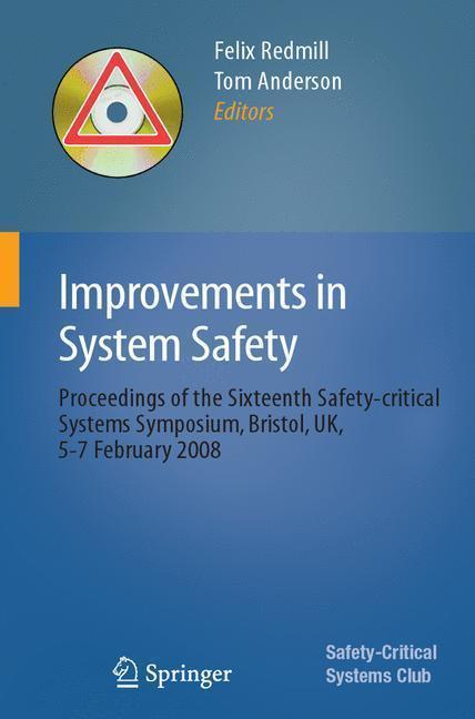 Improvements in System Safety Proceedings of the Sixteenth Safety-critical Systems Symposium, Bristol, UK, 5-7 February 2008