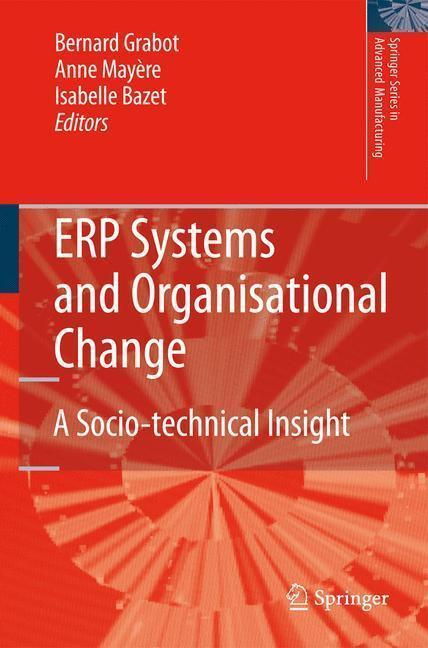 ERP Systems and Organisational Change A Socio-technical Insight