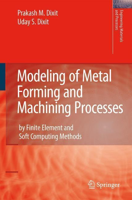Modeling of Metal Forming and Machining Processes by Finite Element and Soft Computing Methods