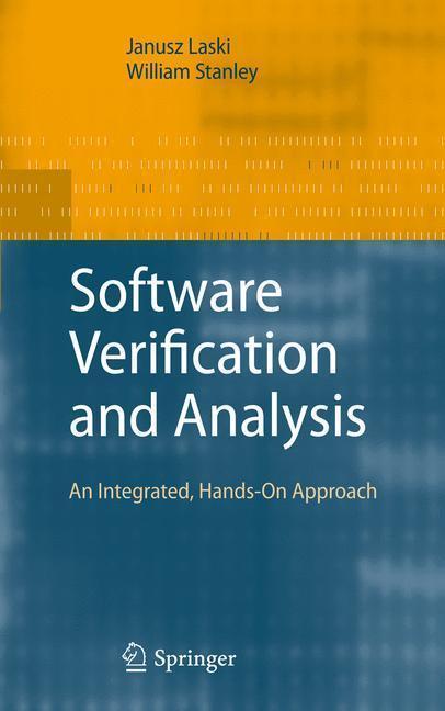 Software Verification and Analysis An Integrated, Hands-On Approach
