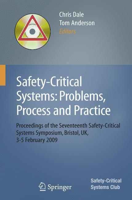 Safety-Critical Systems: Problems, Process and Practice Proceedings of the Seventeenth Safety-Critical Systems Symposium Brighton, UK, 3 - 5 February 2009