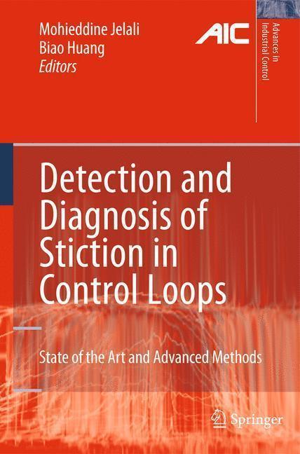 Detection and Diagnosis of Stiction in Control Loops State of the Art and Advanced Methods