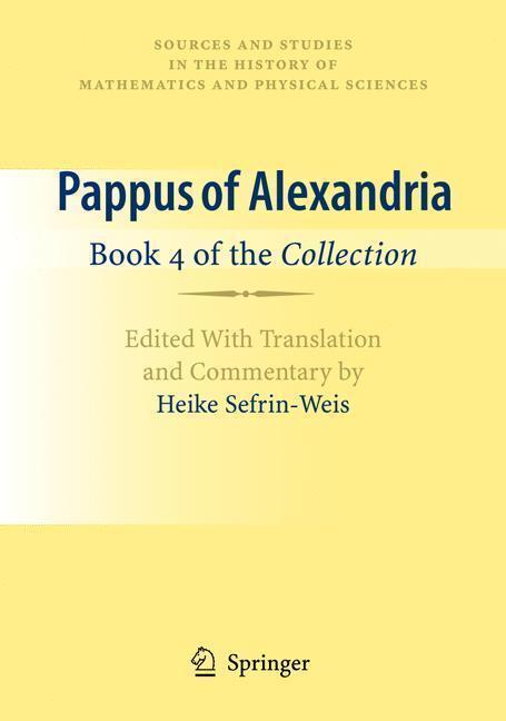 Pappus of Alexandria: Book 4 of the Collection Edited With Translation and Commentary by Heike Sefrin-Weis