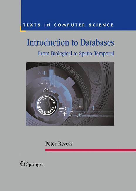 Introduction to Databases From Biological to Spatio-Temporal