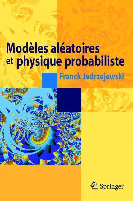 Modèles aléatoires et physique probabiliste 