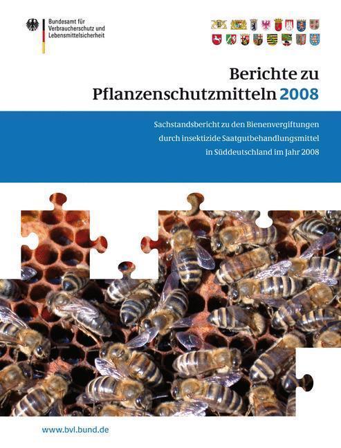 Berichte zu Pflanzenschutzmitteln 2008 Sachstandsbericht zu den Bienenvergiftungen durch insektizide Saatgutbehandlungsmittel in Süddeutschland im Jahr 2008