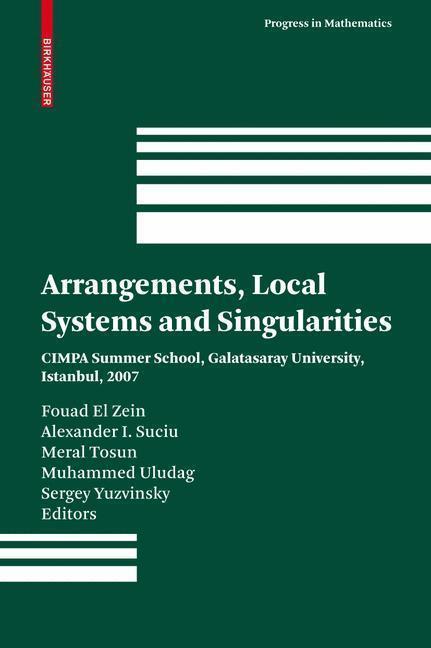 Arrangements, Local Systems and Singularities CIMPA Summer School, Galatasaray University, Istanbul, 2007