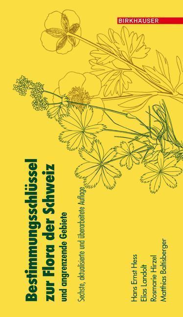 Bestimmungsschlüssel zur Flora der Schweiz und angrenzender Gebiete Sechste, aktualisierte und überarbeitete Auflage