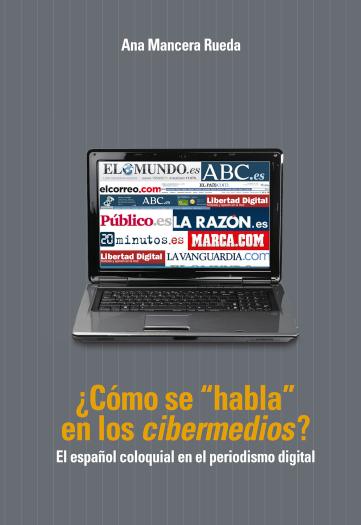 ?Como se habla en los cibermedios? El espanol coloquial en el periodismo digital