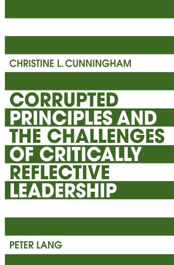 Corrupted Principles and the Challenges of Critically Reflective Leadership 