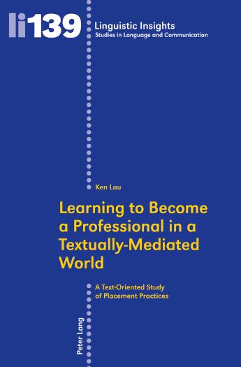 Learning to Become a Professional in a Textually-Mediated World A Text-Oriented Study of Placement Practices