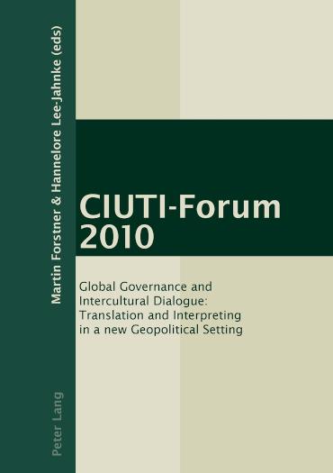 CIUTI-Forum 2010 Global Governance and Intercultural Dialogue: Translation and Interpreting in a new Geopolitical Setting