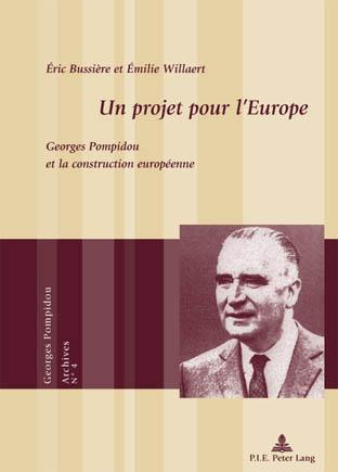 Un projet pour l'Europe Georges Pompidou et la construction europeenne