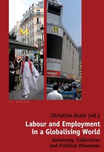 Labour and Employment in a Globalising World Autonomy, Collectives and Political Dilemmas