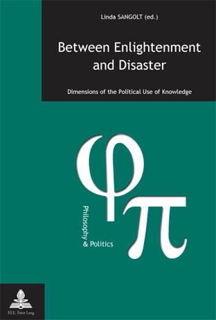 Between Enlightenment and Disaster Dimensions of the political Use of Knowledge