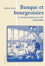 Banque et bourgeoisies La Societe bordelaise de CIC (1880-2005)