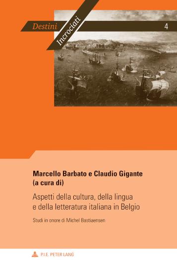 Aspetti della cultura, della lingua e della letteratura italiana in Belgio Studi in onore di Michel Bastiaensen