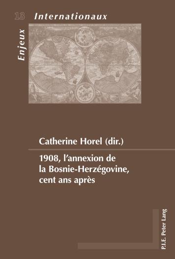 1908, l'annexion de la Bosnie-Herzegovine, cent ans apres 