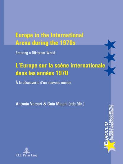 Europe in the International Arena during the 1970s L'Europe sur la scene internationale dans les annees 1970 Entering a different world A la decouverte d'un nouveau monde