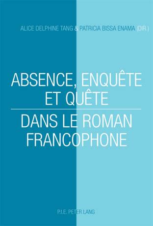Absence, enquete et quete dans le roman francophone 