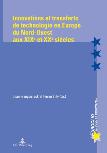 Innovations et transferts de technologie en Europe du Nord-Ouest aux XIXe et XXe siecles 