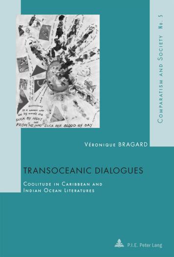 Transoceanic Dialogues Coolitude in Caribbean and Indian Ocean Literatures