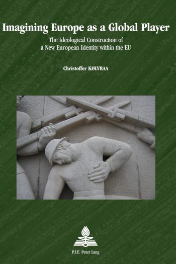 Imagining Europe as a Global Player The Ideological Construction of a New European Identity within the EU
