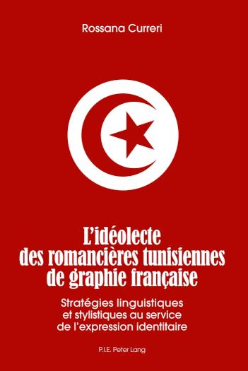L'ideolecte des romancieres tunisiennes de graphie francaise Strategies linguistiques et stylistiques au service de l'expression identitaire