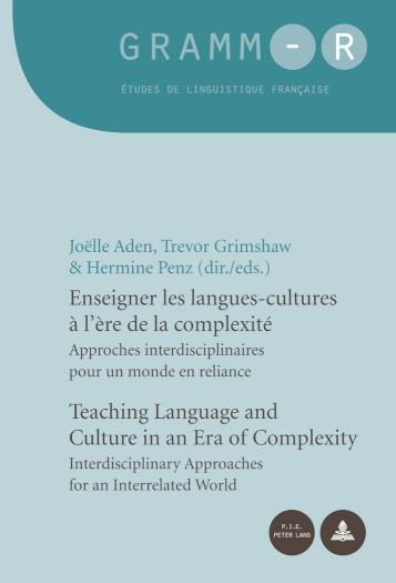 Enseigner les langues-cultures a l'ere de la complexite Teaching Language and Culture in an Era of Complexity Approches interdisciplinaires pour un monde en reliance Interdisciplinary Approaches for an Interrelated World