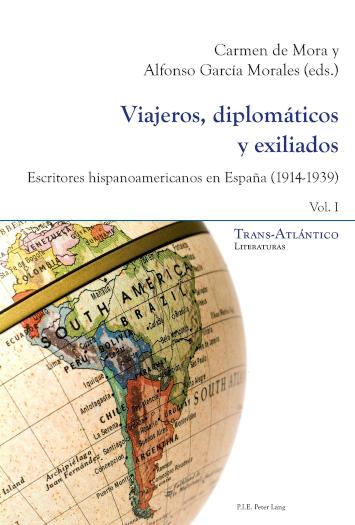 Viajeros, diplomaticos y exiliados Escritores hispanoamericanos en Espana (1914-1939) Tomo I y II